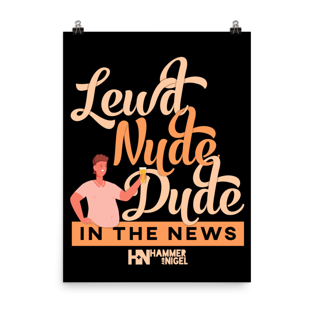 Lewd Nude Dude In The News Poster Hammer And Nigel